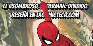 El Asombroso Spiderman: Dividido | Reseña cómic