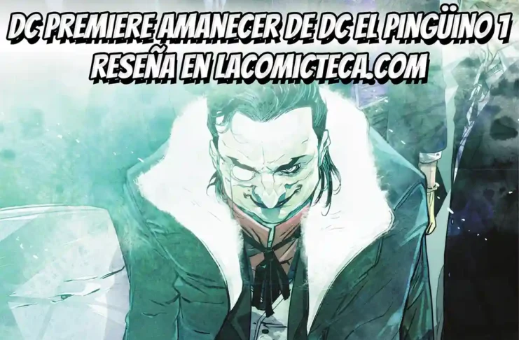 DC Premiere Amanecer de DC El Pingüino 1 | Reseña cómic