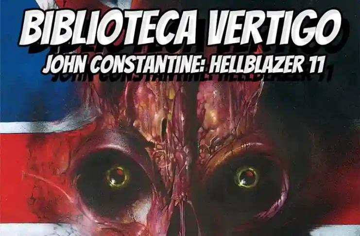 Biblioteca Vértigo John Constantine: Hellblazer 11 | Reseña cómic
